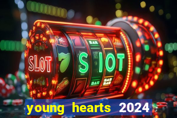 young hearts 2024 onde assistir